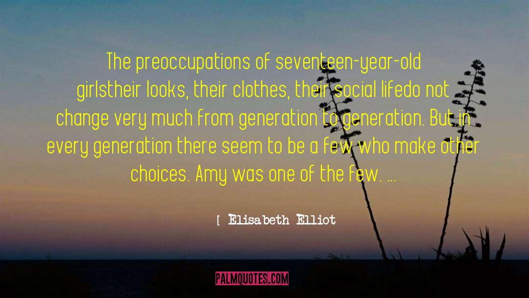 Fifteen Year Old Girls quotes by Elisabeth Elliot