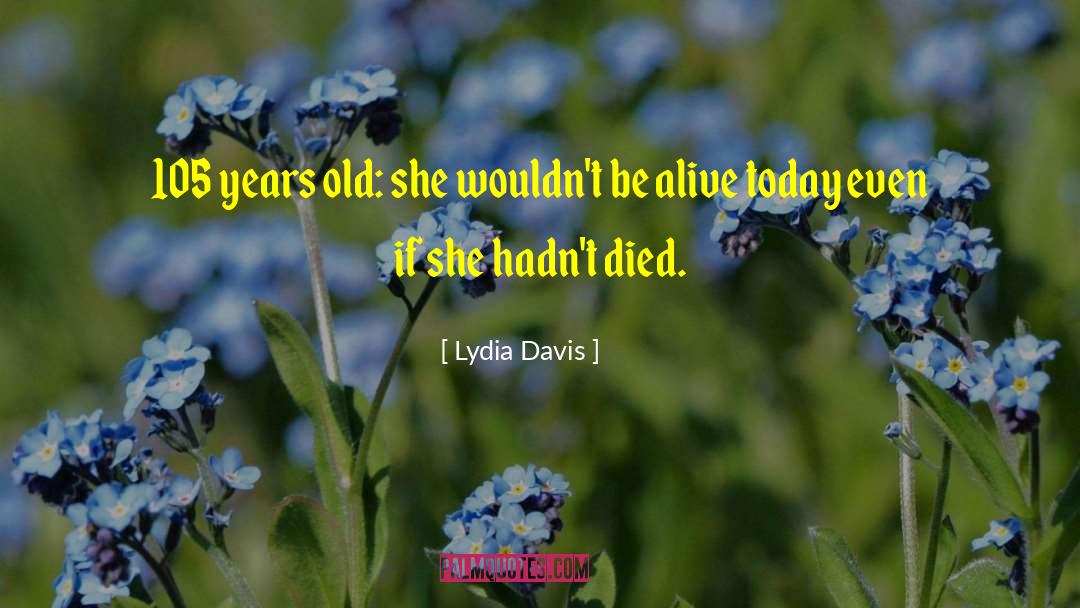 Fifteen Years Old quotes by Lydia Davis