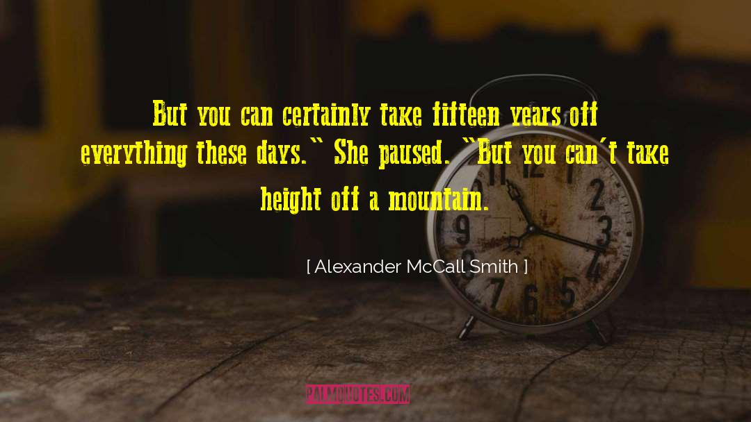 Fifteen Years quotes by Alexander McCall Smith