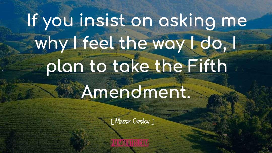 Fifth Amendment quotes by Mason Cooley