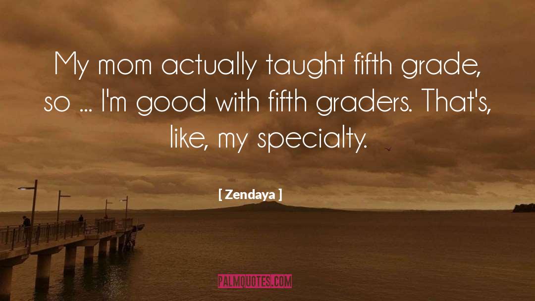 Fifth Grade quotes by Zendaya