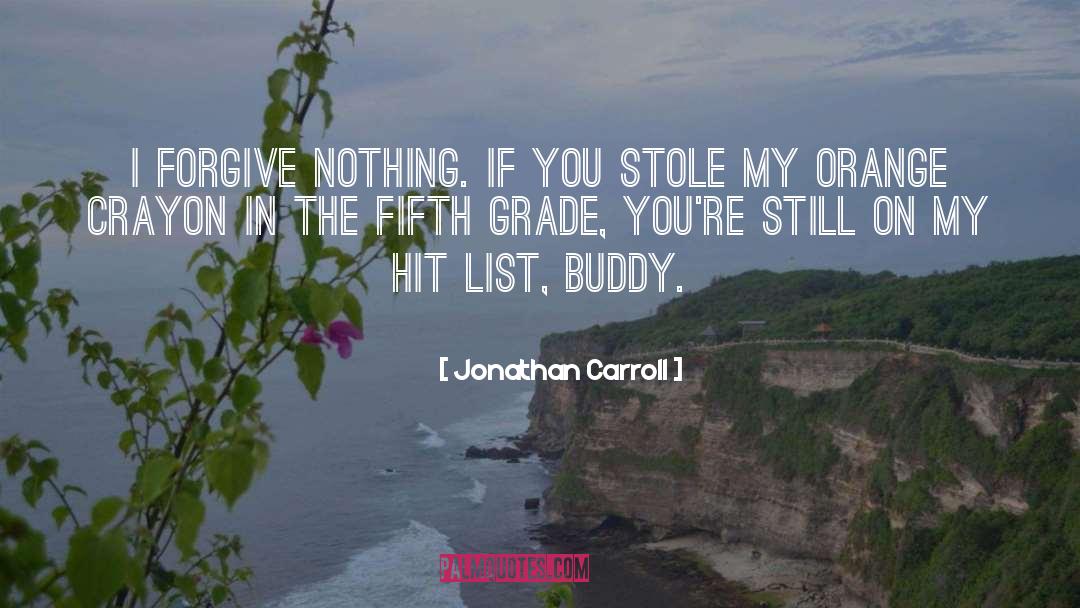 Fifth Grade quotes by Jonathan Carroll