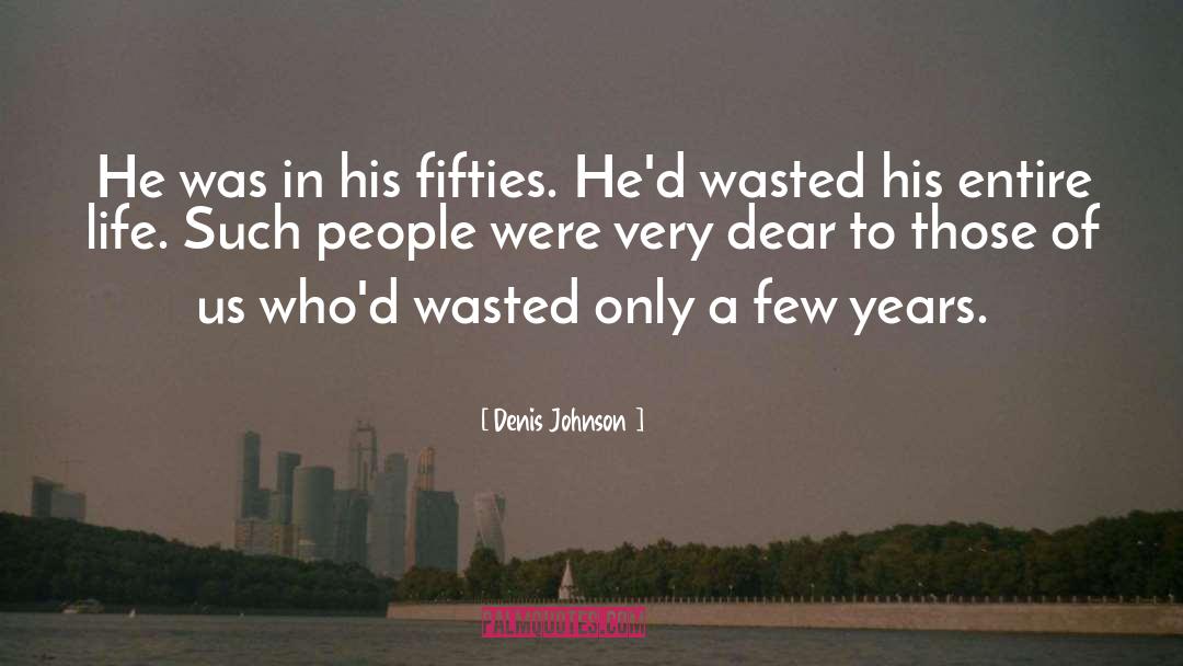 Fifties quotes by Denis Johnson