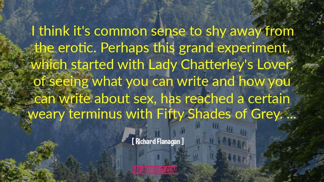 Fifty Shades Freed quotes by Richard Flanagan