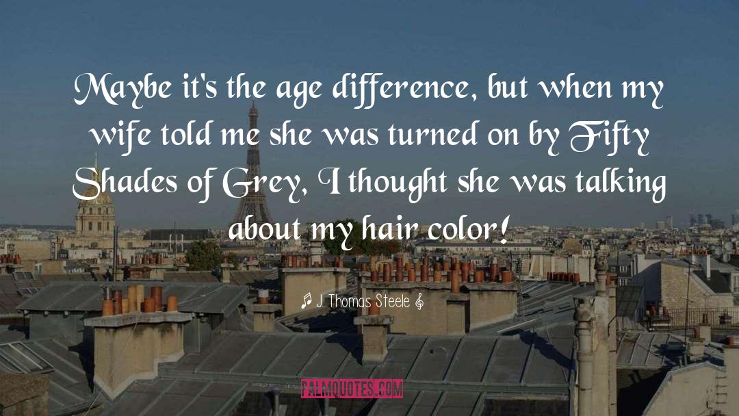 Fifty Shades Of Grey Humor quotes by J. Thomas Steele