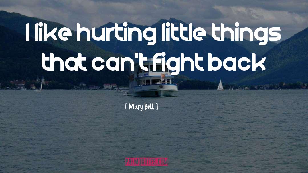 Fight Back quotes by Mary Bell