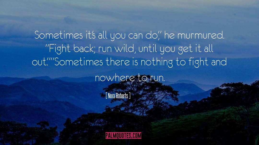 Fight Back quotes by Nora Roberts