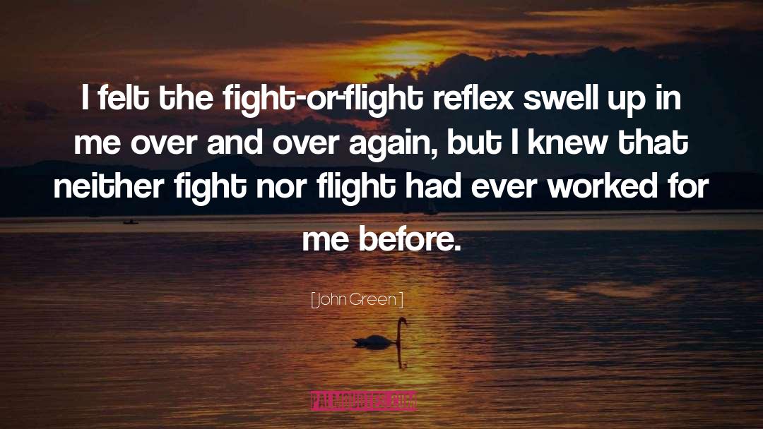 Fight Flight Freeze quotes by John Green