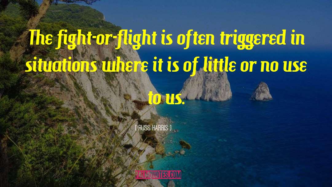 Fight Flight Freeze quotes by Russ Harris