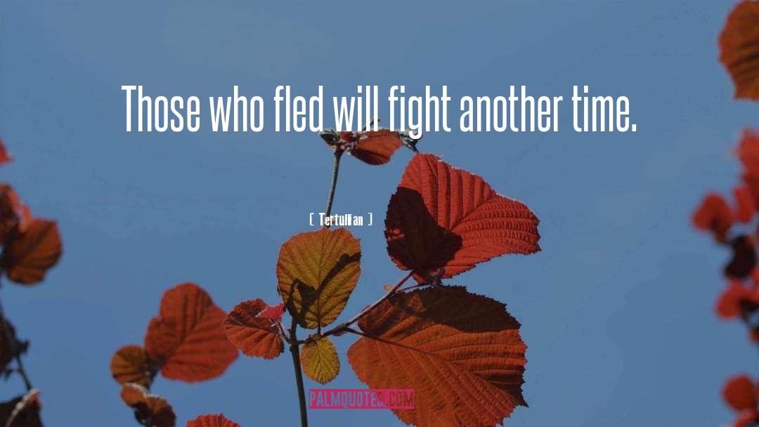 Fight Flight Freeze quotes by Tertullian