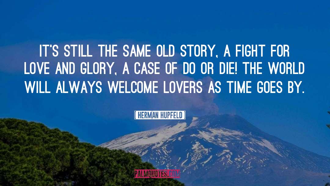 Fight For Love quotes by Herman Hupfeld