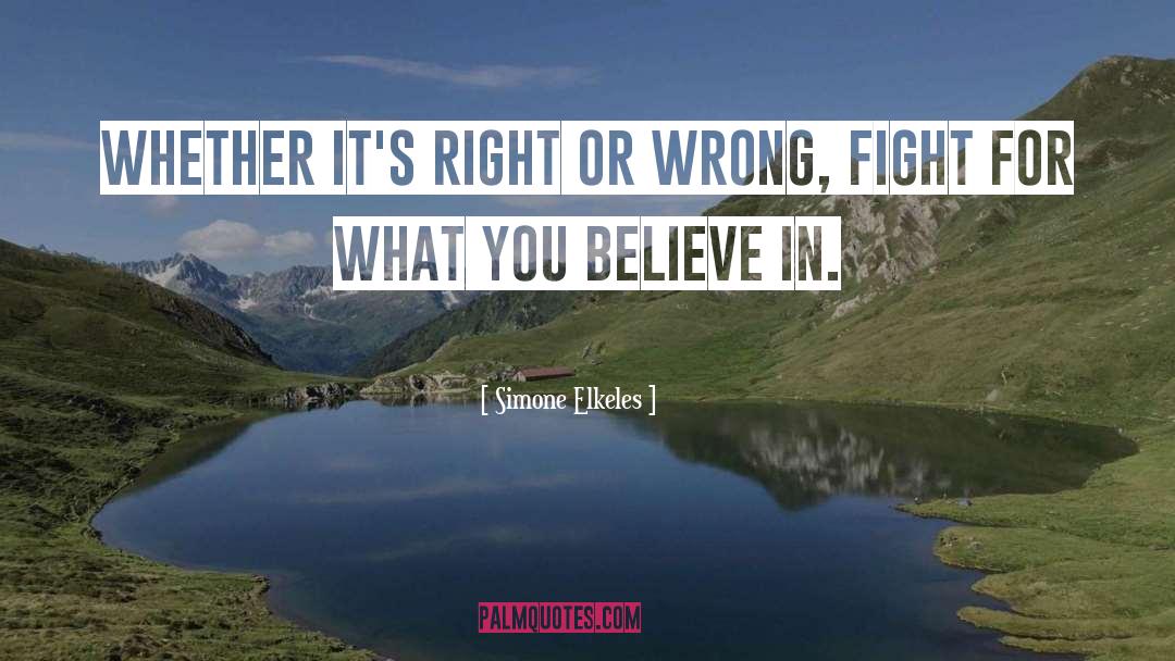 Fight For What You Believe quotes by Simone Elkeles
