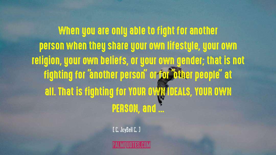 Fight For What You Believe quotes by C. JoyBell C.