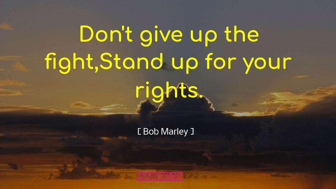 Fight For Your Dreams quotes by Bob Marley