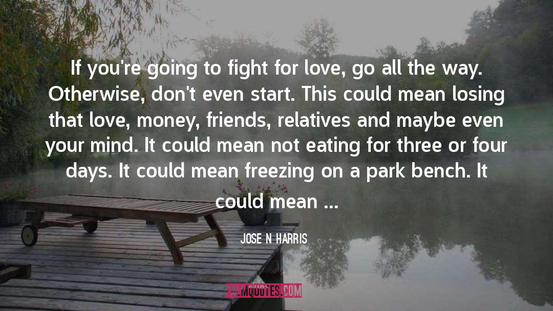 Fight For Your Dreams quotes by Jose N Harris