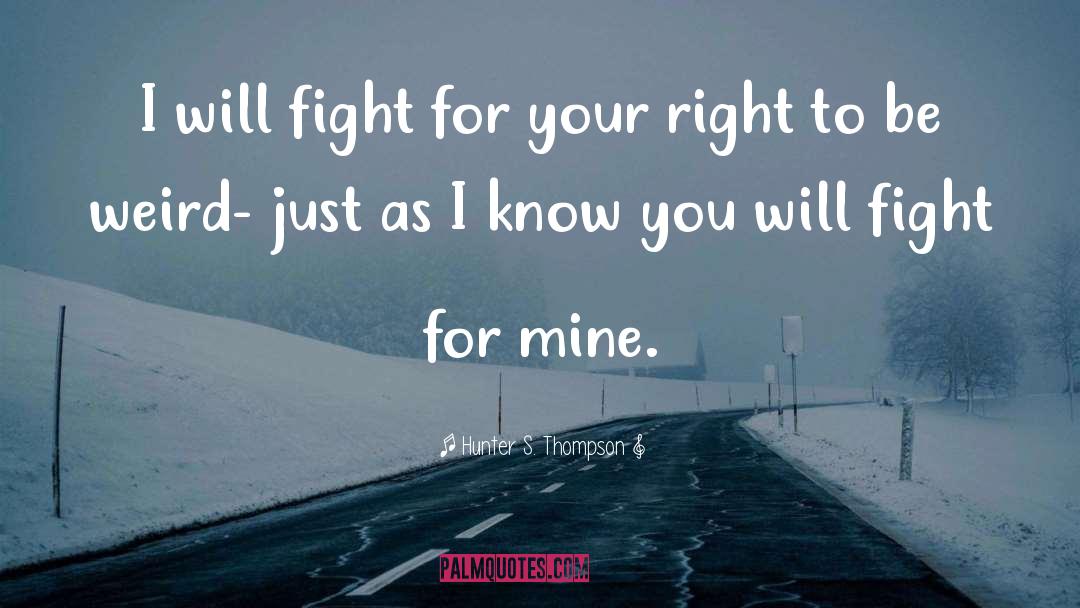Fight For Your Right quotes by Hunter S. Thompson