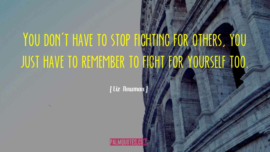 Fight For Yourself quotes by Liz  Newman