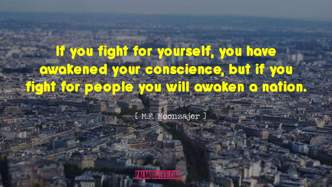 Fight For Yourself quotes by M.F. Moonzajer