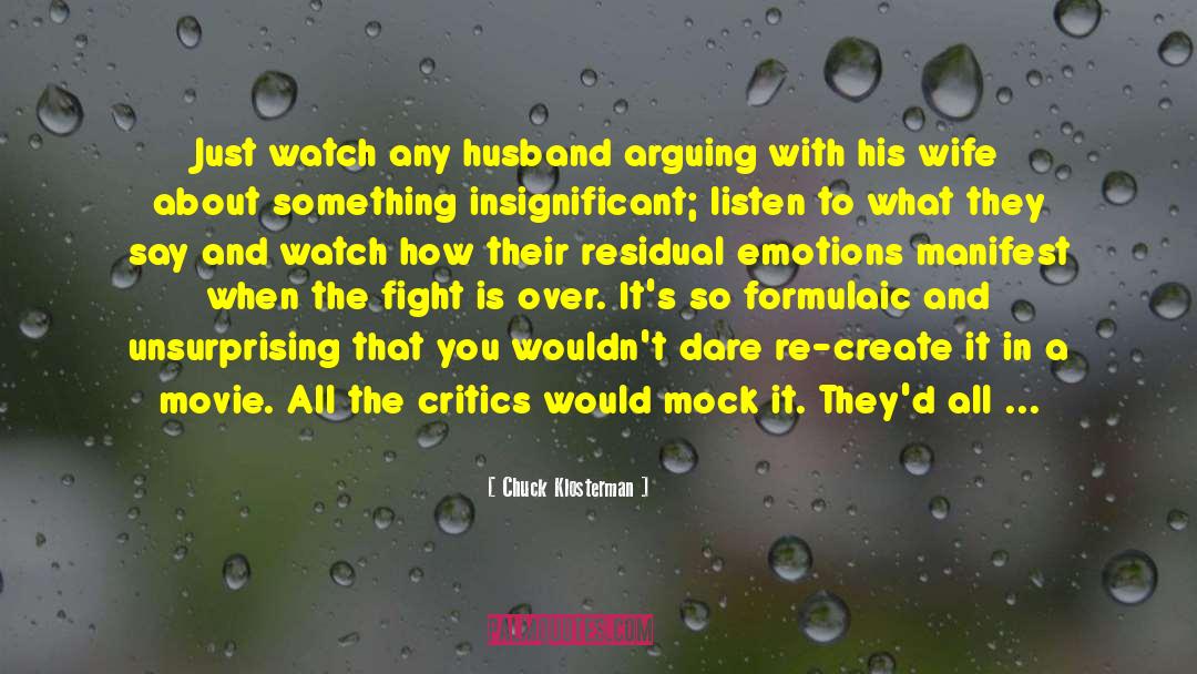 Fight Like Husband And Wife quotes by Chuck Klosterman