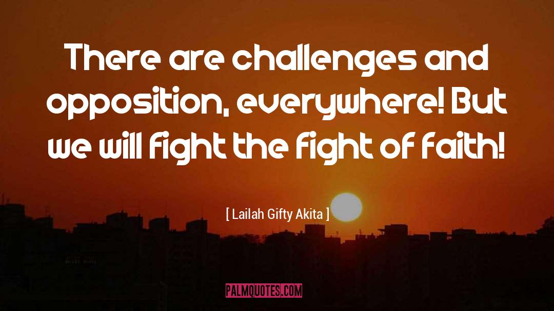 Fight Of Faith quotes by Lailah Gifty Akita