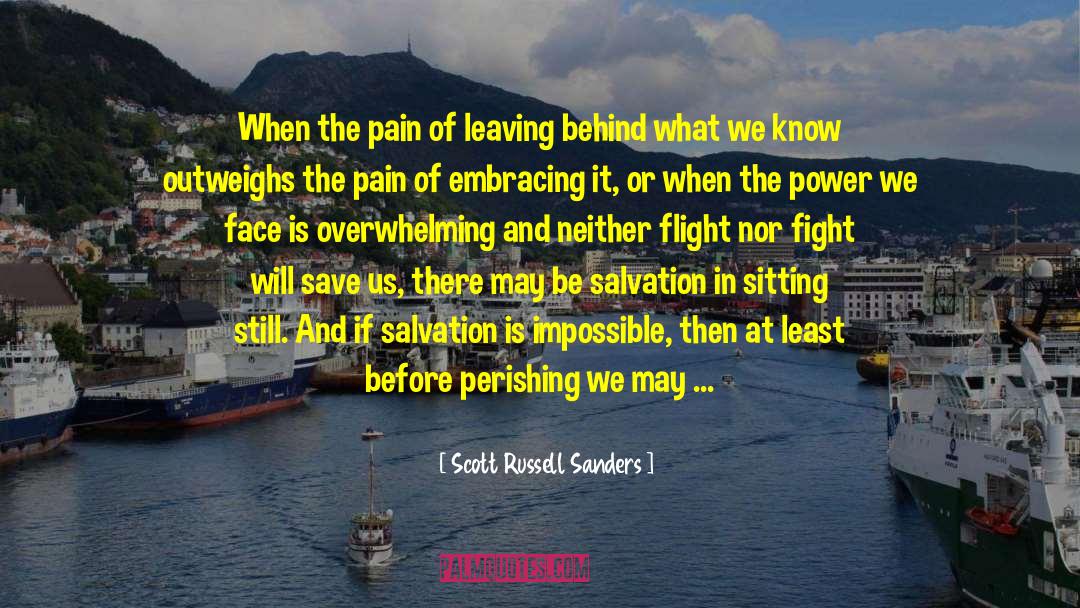 Fight Or Flight Response quotes by Scott Russell Sanders