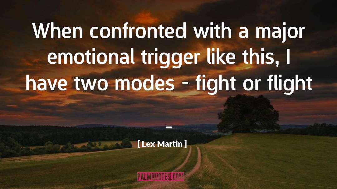 Fight Or Flight Response quotes by Lex Martin