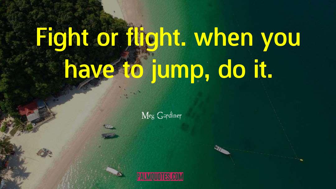 Fight Or Flight Response quotes by Meg Gardiner