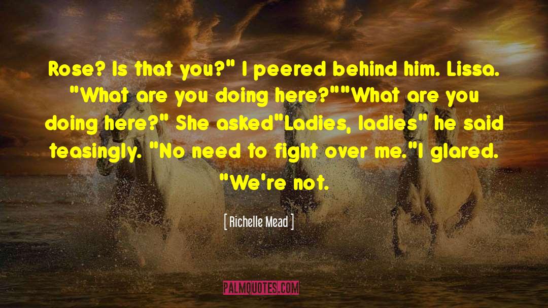 Fight Over Me quotes by Richelle Mead