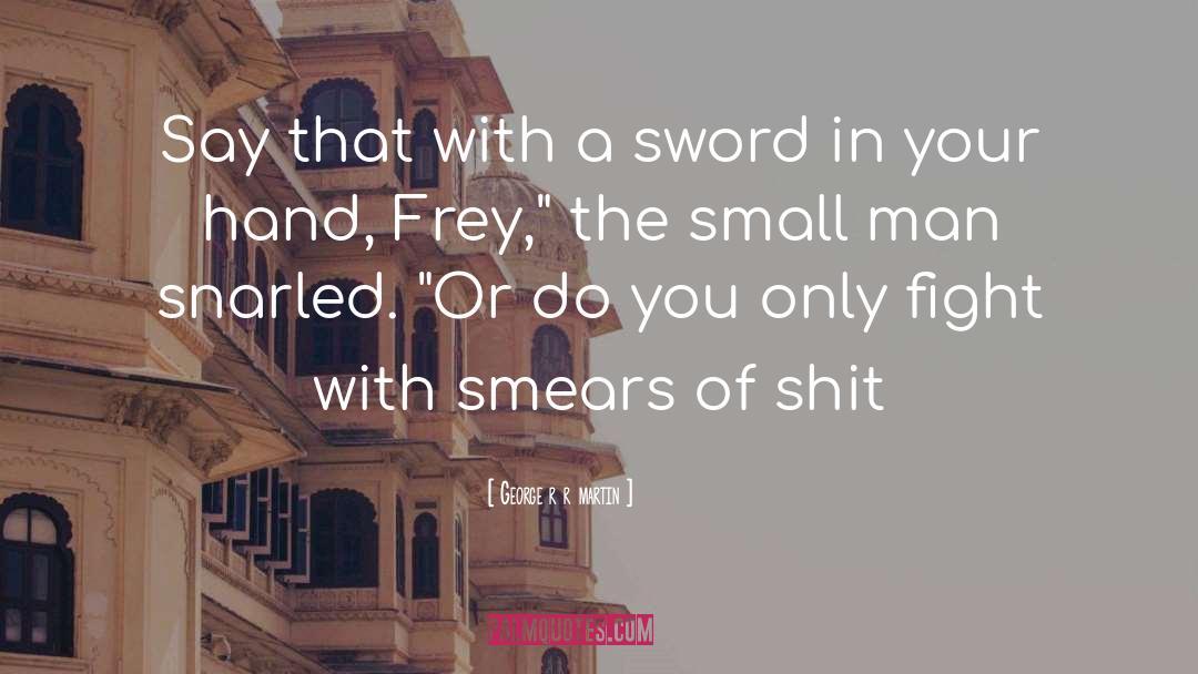 Fight quotes by George R R Martin