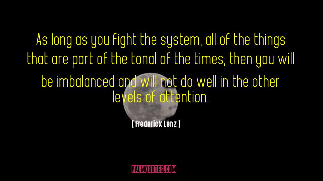 Fight System Accusation quotes by Frederick Lenz