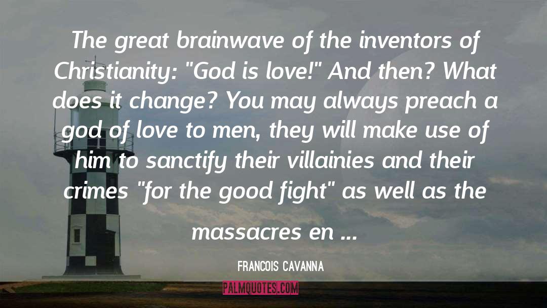 Fight The Good Fight Of Faith quotes by Francois Cavanna