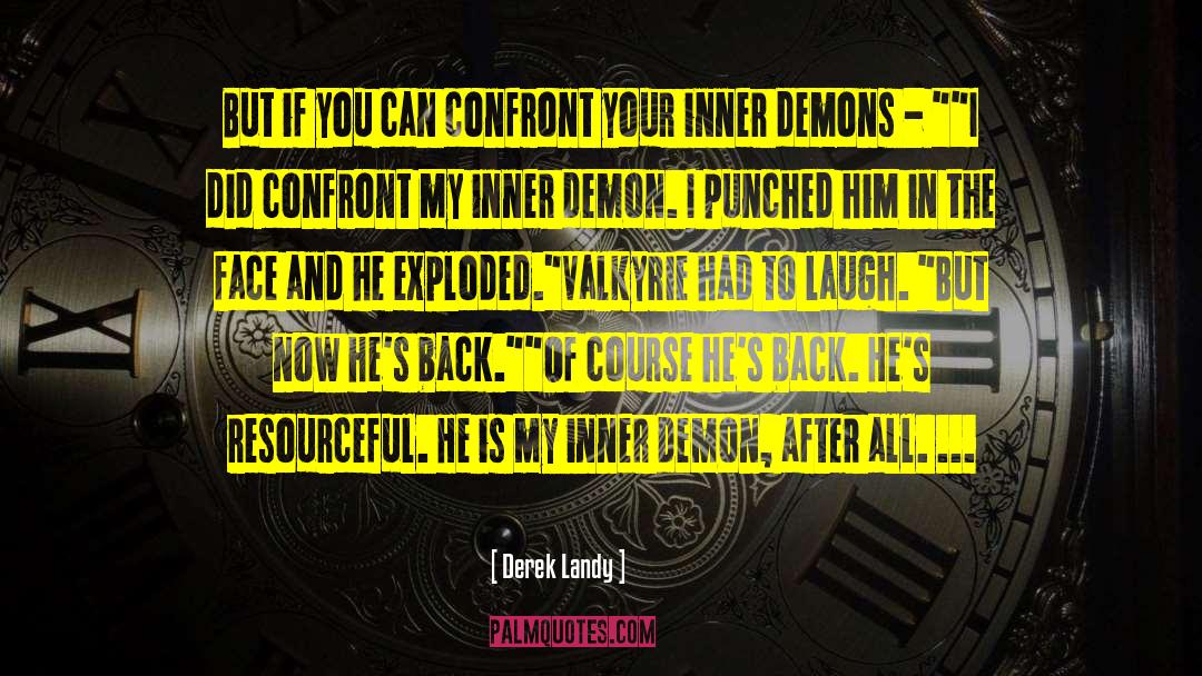 Fight The Inner Demons quotes by Derek Landy