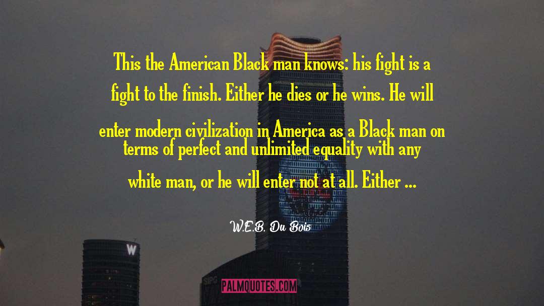 Fight To The Finish quotes by W.E.B. Du Bois