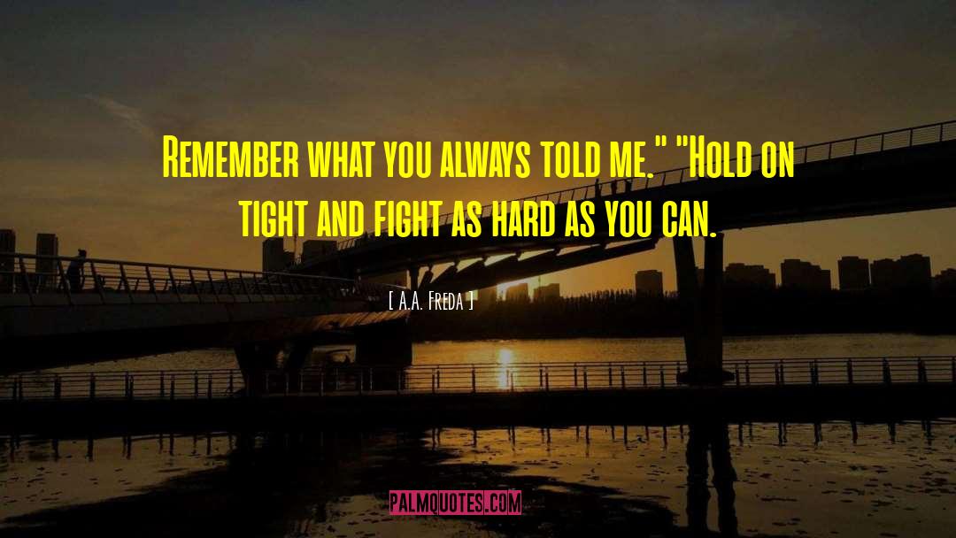 Fight To The Finish quotes by A.A. Freda