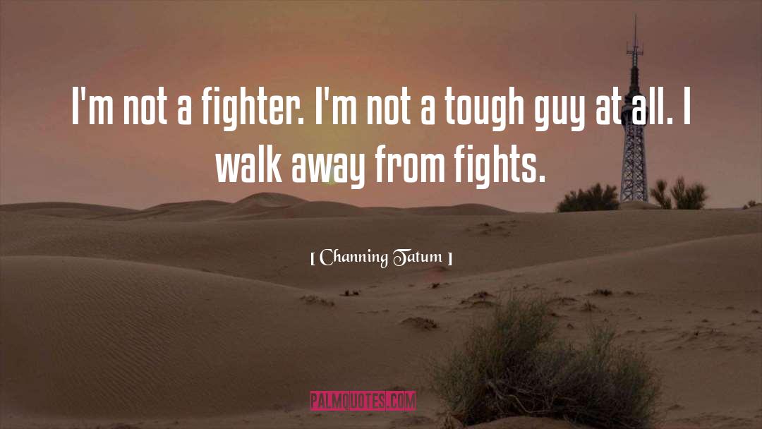 Fighter quotes by Channing Tatum