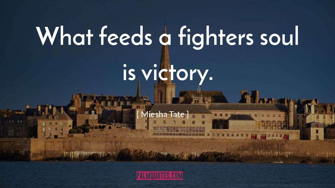 Fighters quotes by Miesha Tate