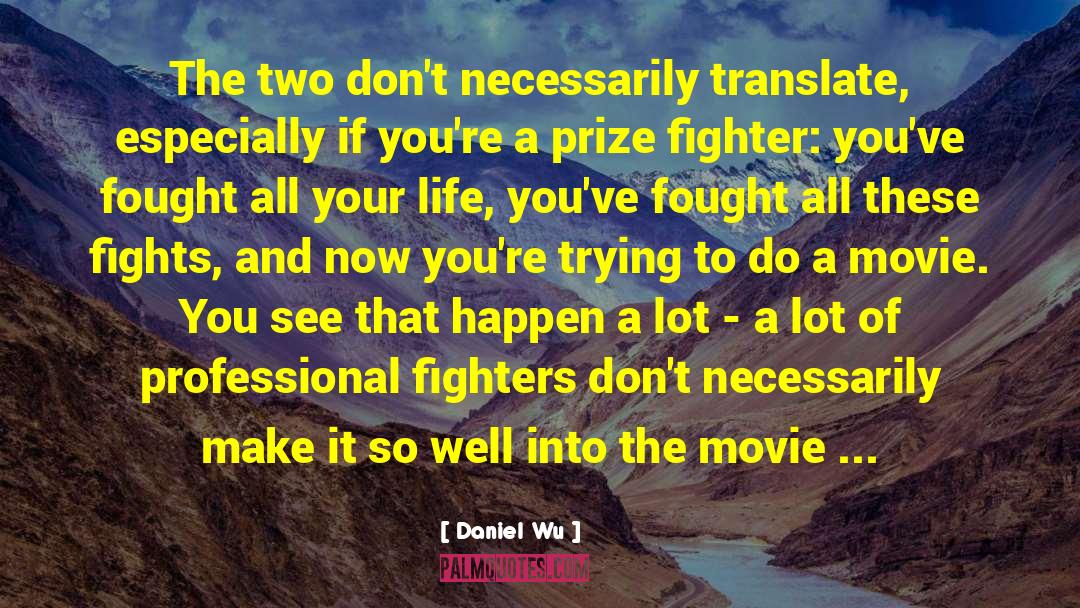 Fighters quotes by Daniel Wu