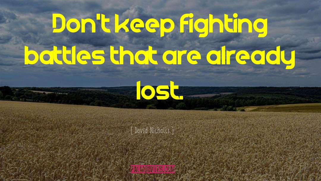 Fighting Battles quotes by David Nicholls