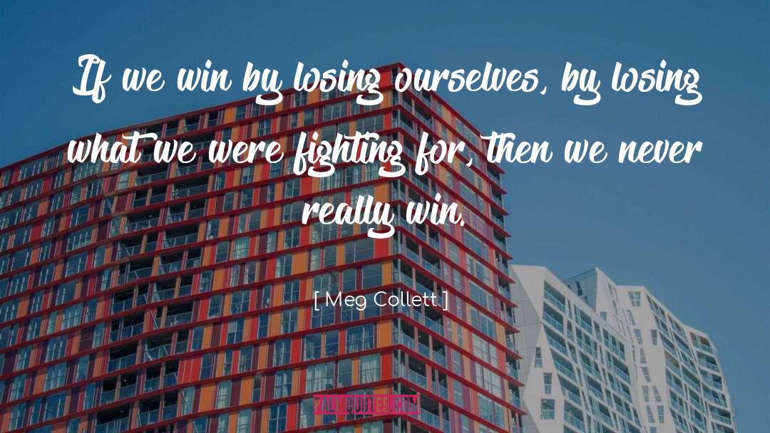 Fighting Battles quotes by Meg Collett