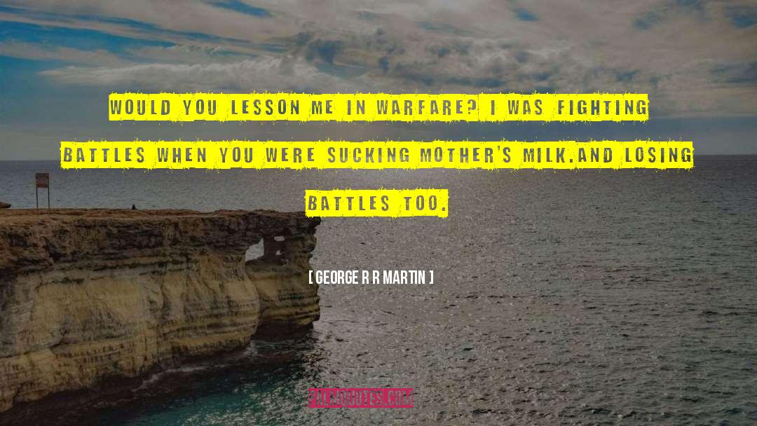 Fighting Battles quotes by George R R Martin