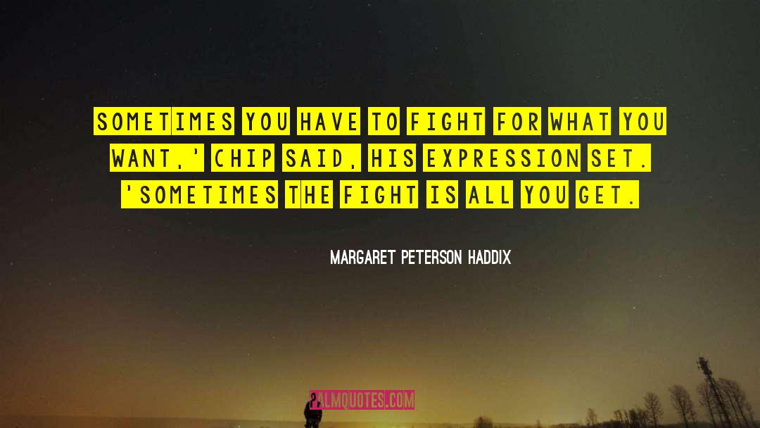 Fighting Battles quotes by Margaret Peterson Haddix