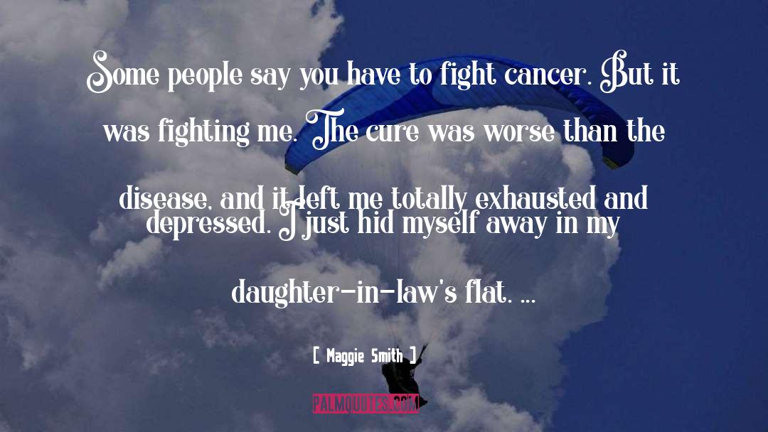 Fighting Cancer quotes by Maggie Smith