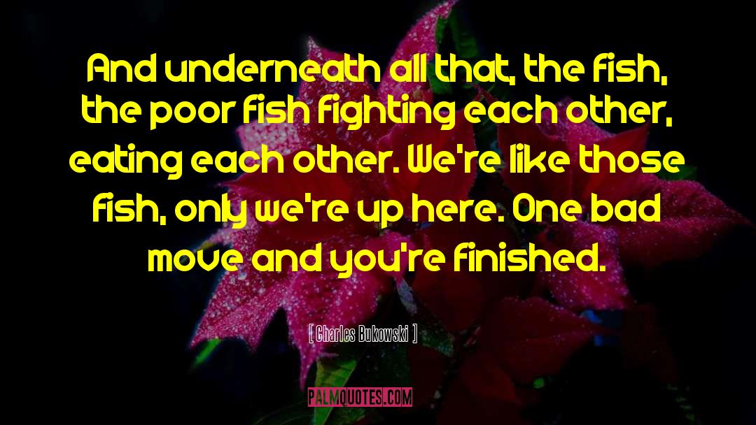 Fighting Each Other quotes by Charles Bukowski