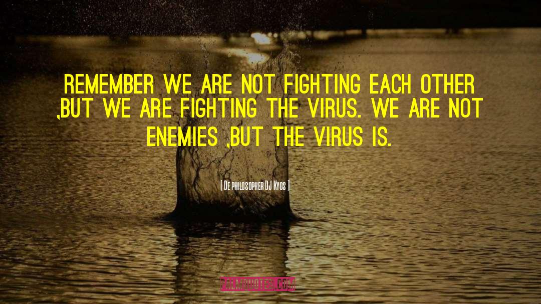 Fighting Each Other quotes by De Philosopher DJ Kyos