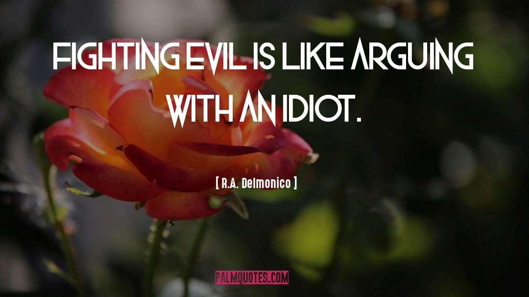 Fighting Evil quotes by R.A. Delmonico