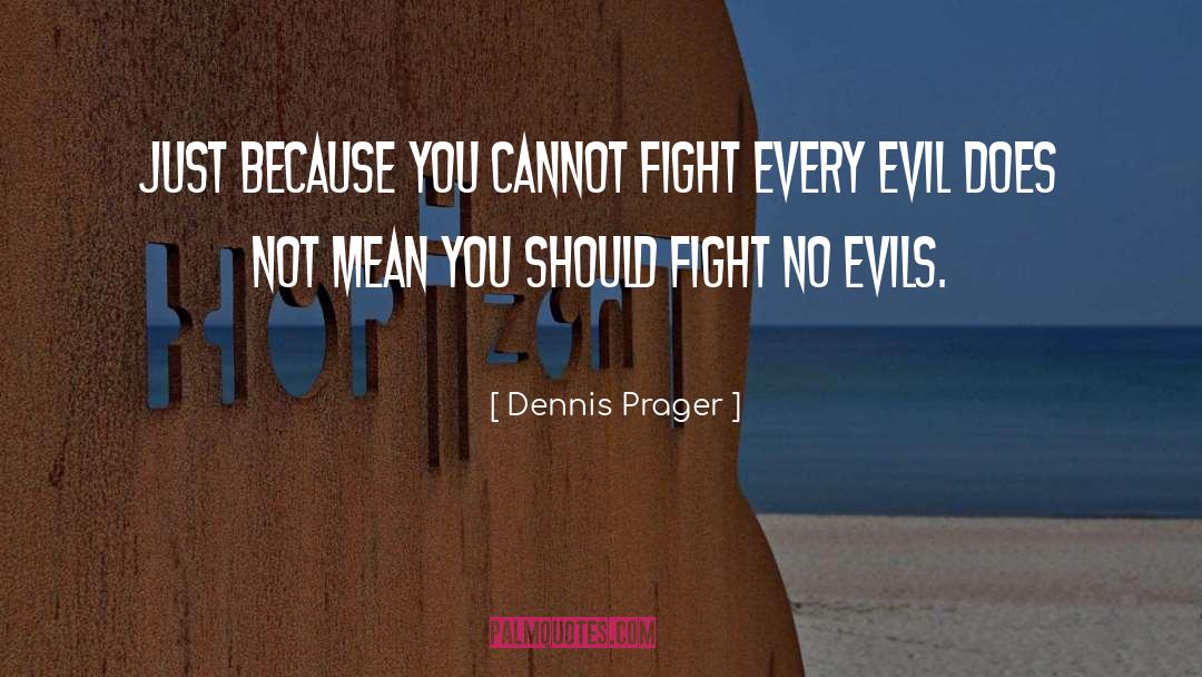 Fighting Evil quotes by Dennis Prager