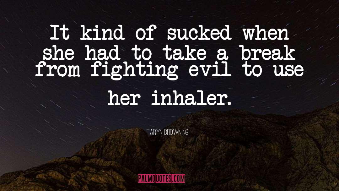 Fighting Evil quotes by Taryn Browning