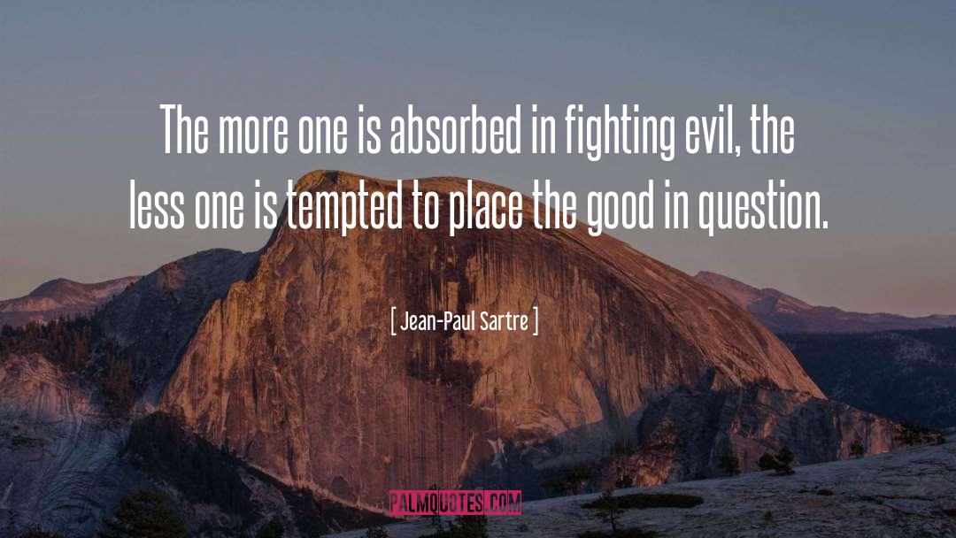 Fighting Evil quotes by Jean-Paul Sartre