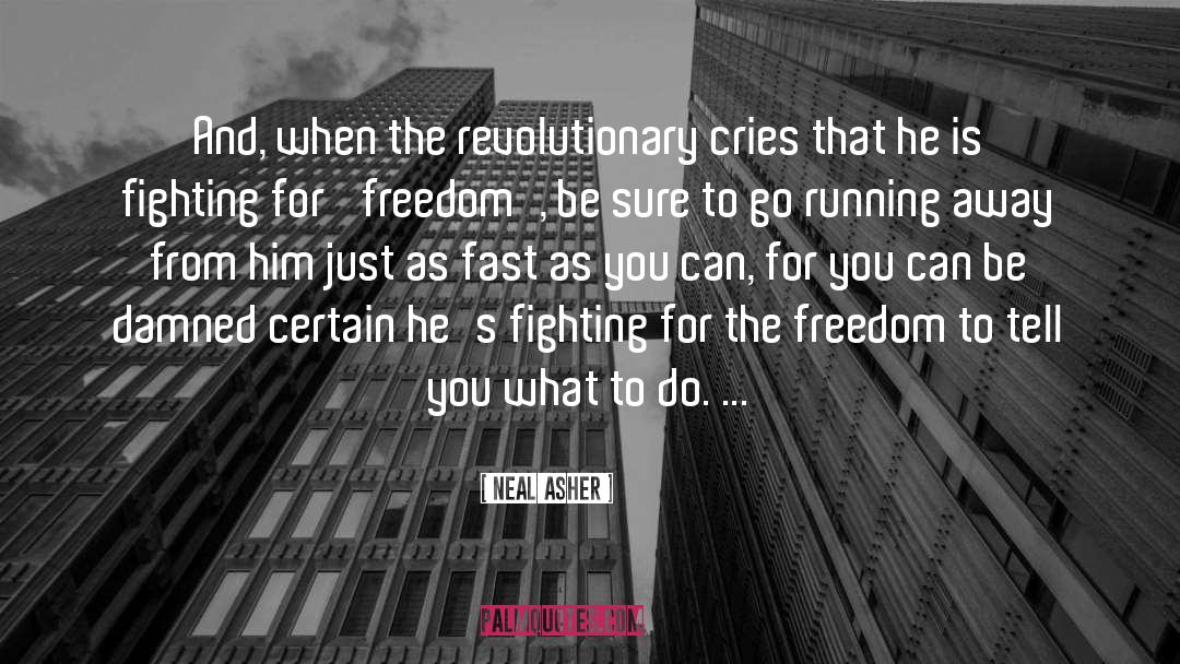 Fighting For Freedom quotes by Neal Asher