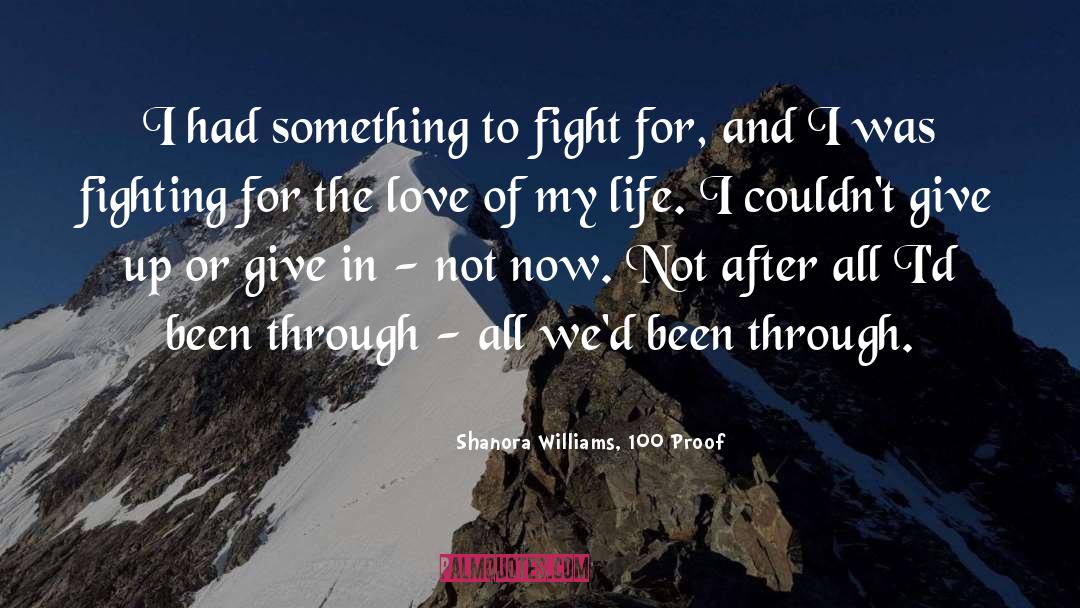 Fighting For Love quotes by Shanora Williams, 100 Proof